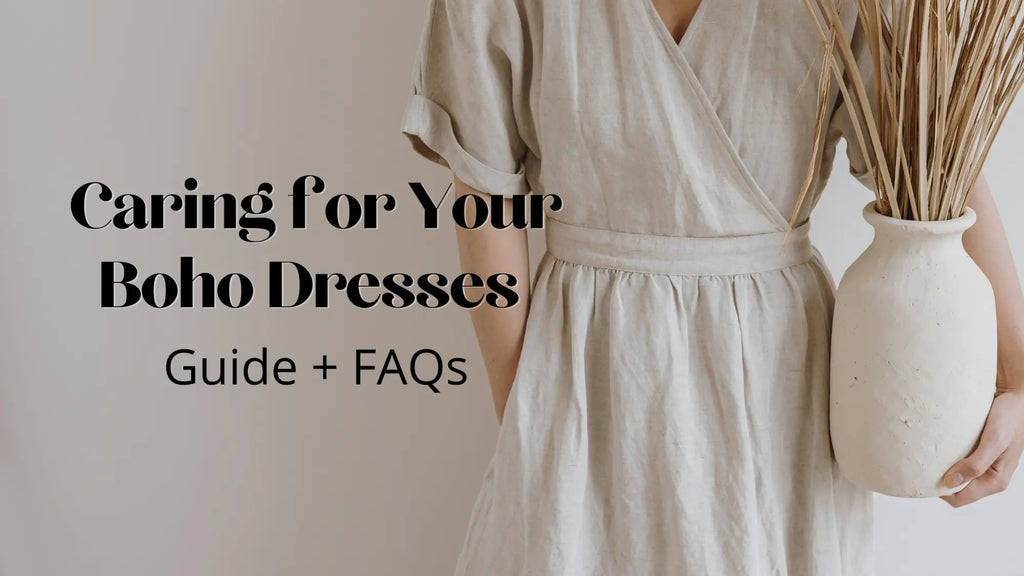 Ultimate Guide to Caring for Your Boho Dresses + FAQs
